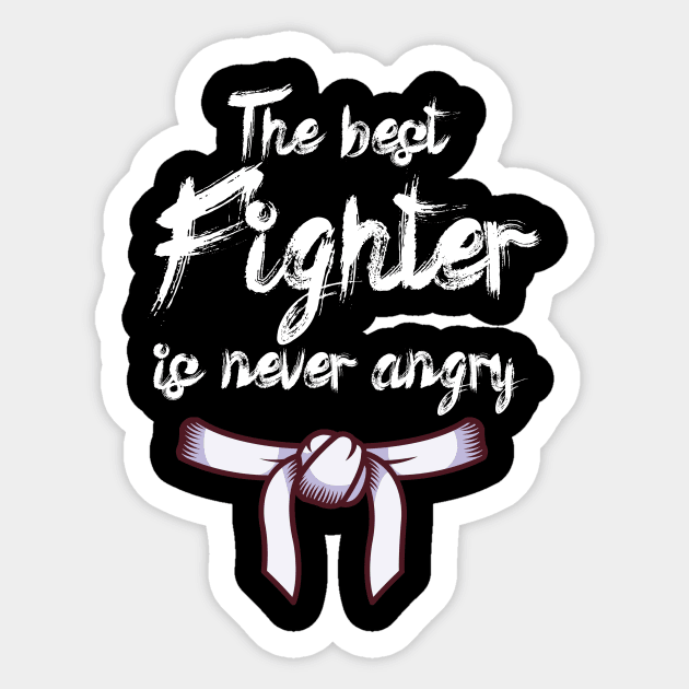 The best fighter is never angry Sticker by maxcode